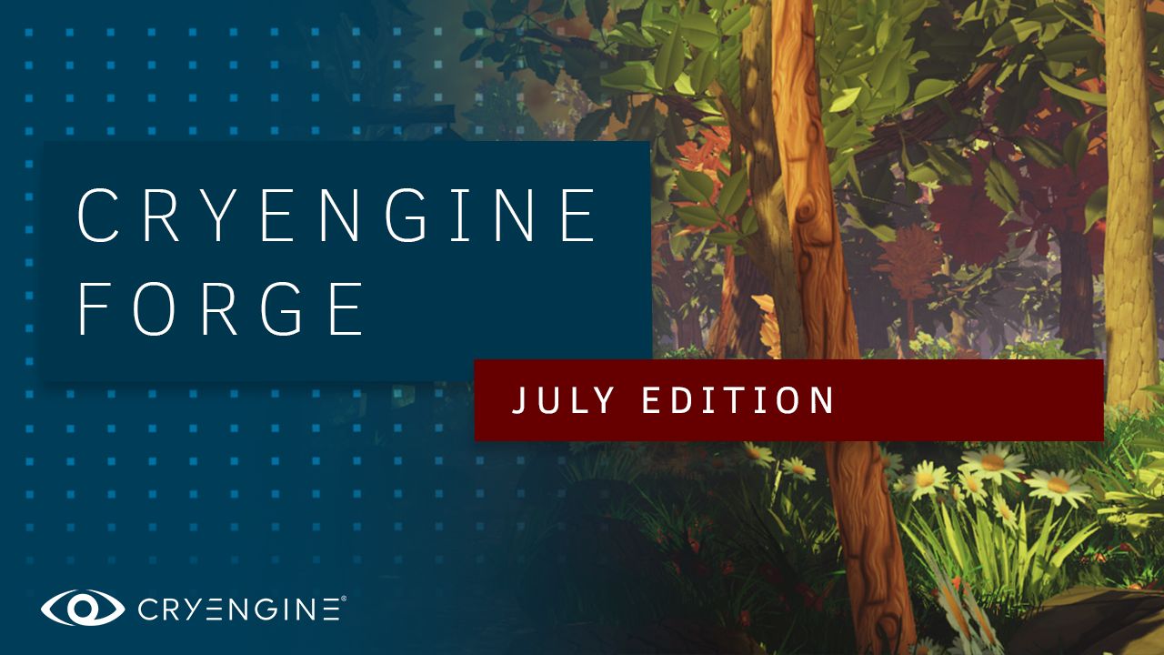 CRYENGINE Forge July Edition