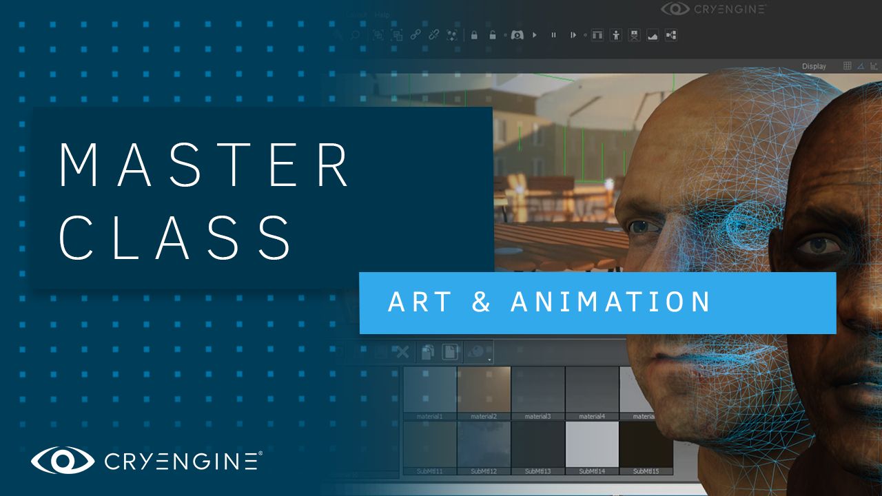 CRYENGINE Master Class: Art and Animation