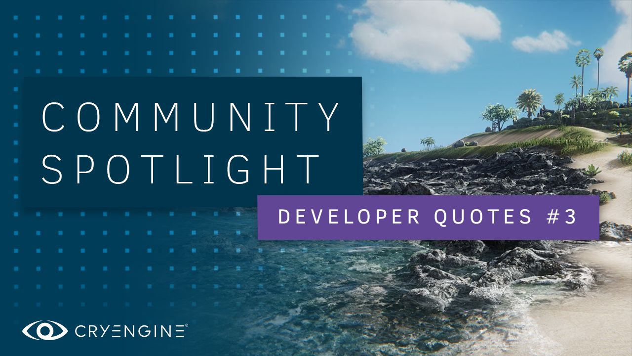 Why developers choose CRYENGINE - Part 3