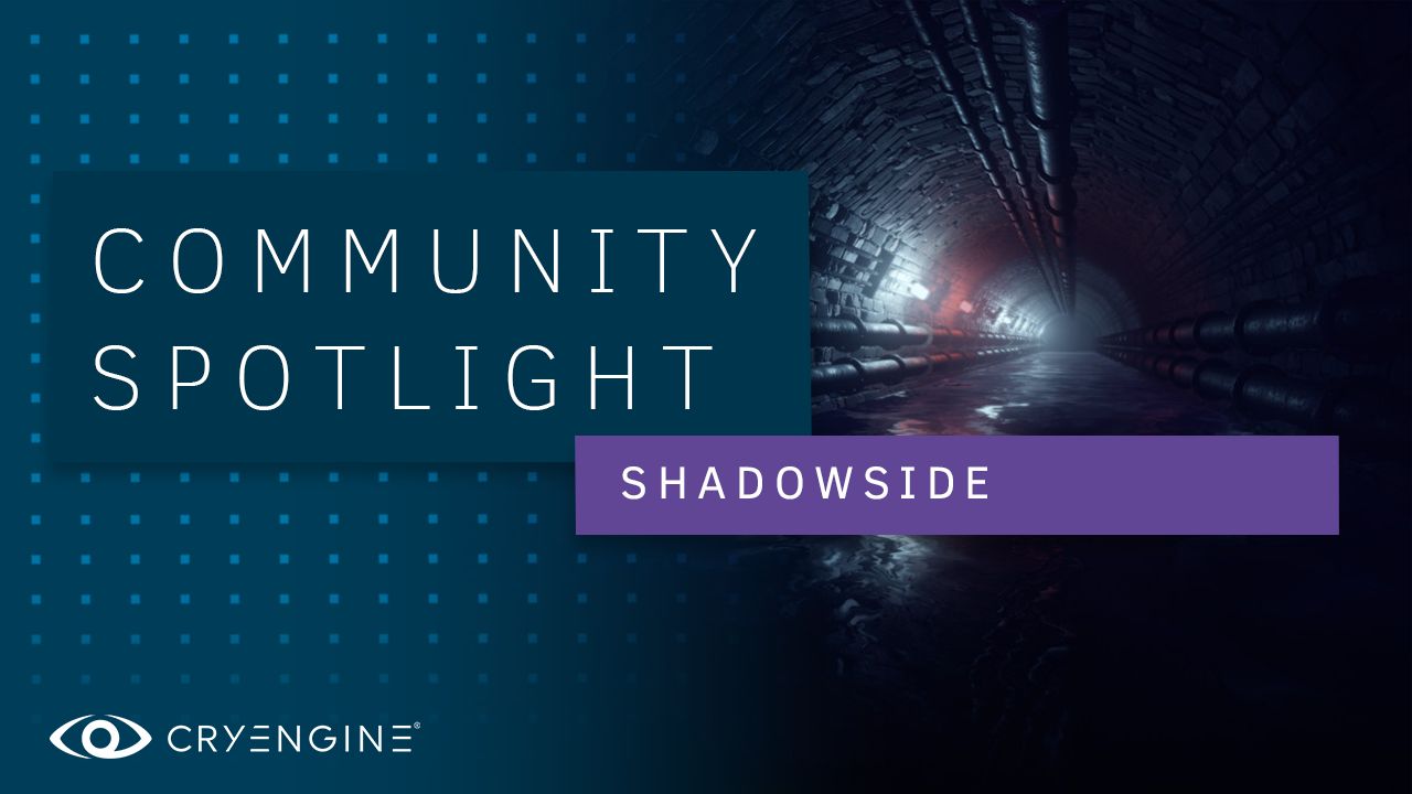 CRYENGINE Developer Spotlight: ShadowSide