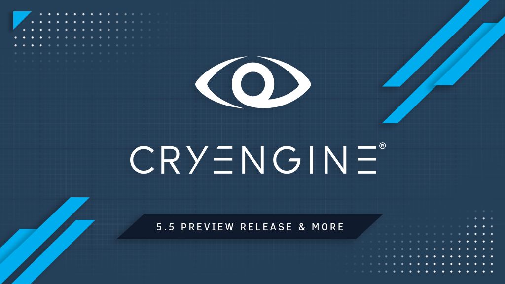CRYENGINE 5.5 PREVIEW BUILD IS AVAILABLE NOW